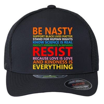 Love Is Love Kindness Is Everything Be Nasty Resist Protest Flexfit Unipanel Trucker Cap