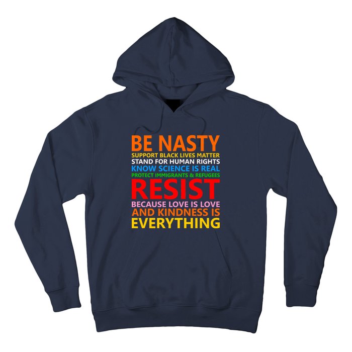 Love Is Love Kindness Is Everything Be Nasty Resist Protest Hoodie