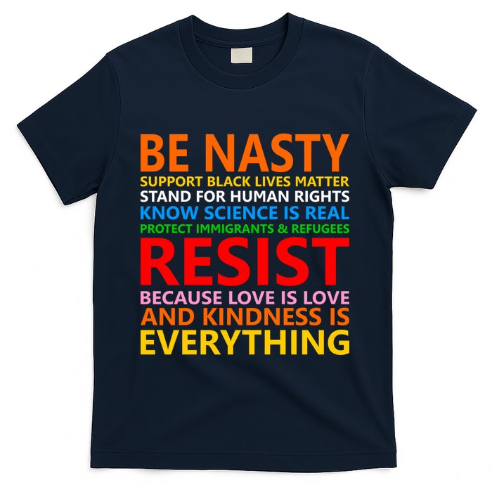 Love Is Love Kindness Is Everything Be Nasty Resist Protest T-Shirt