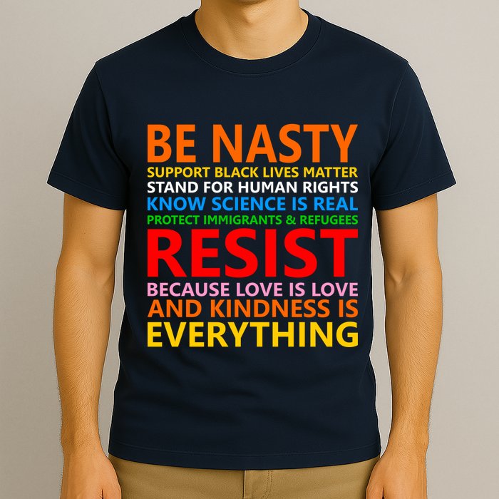 Love Is Love Kindness Is Everything Be Nasty Resist Protest T-Shirt