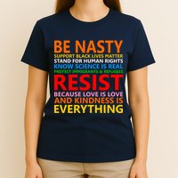 Love Is Love Kindness Is Everything Be Nasty Resist Protest T-Shirt