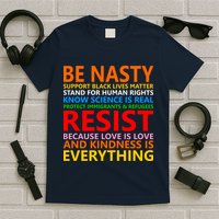 Love Is Love Kindness Is Everything Be Nasty Resist Protest T-Shirt