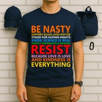 Love Is Love Kindness Is Everything Be Nasty Resist Protest T-Shirt