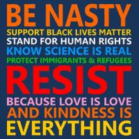 Love Is Love Kindness Is Everything Be Nasty Resist Protest T-Shirt