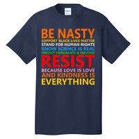 Love Is Love Kindness Is Everything Be Nasty Resist Protest Tall T-Shirt