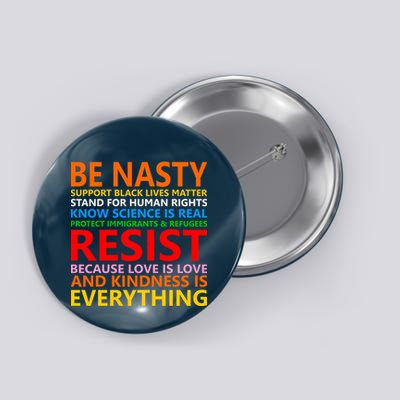 Love Is Love Kindness Is Everything Be Nasty Resist Protest Button