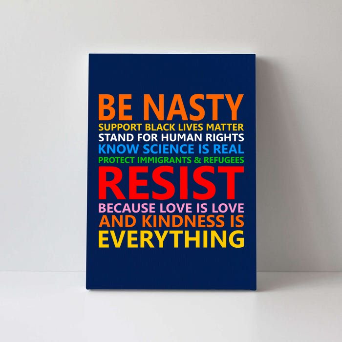 Love Is Love Kindness Is Everything Be Nasty Resist Protest Canvas