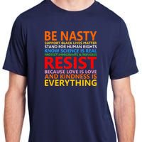 Love Is Love Kindness Is Everything Be Nasty Resist Protest Adult ChromaSoft Performance T-Shirt