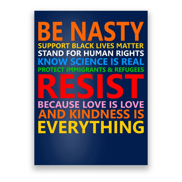 Love Is Love Kindness Is Everything Be Nasty Resist Protest Poster