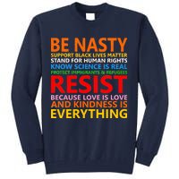 Love Is Love Kindness Is Everything Be Nasty Resist Protest Tall Sweatshirt