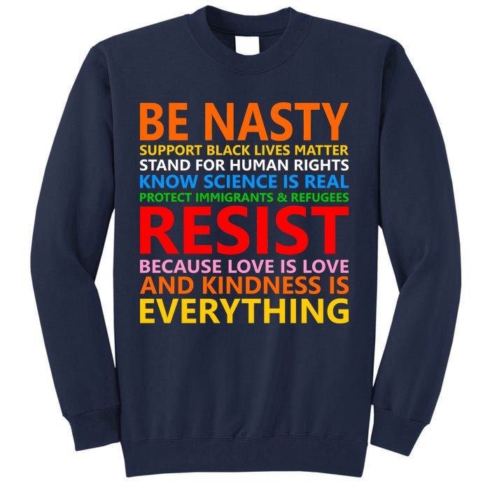 Love Is Love Kindness Is Everything Be Nasty Resist Protest Tall Sweatshirt