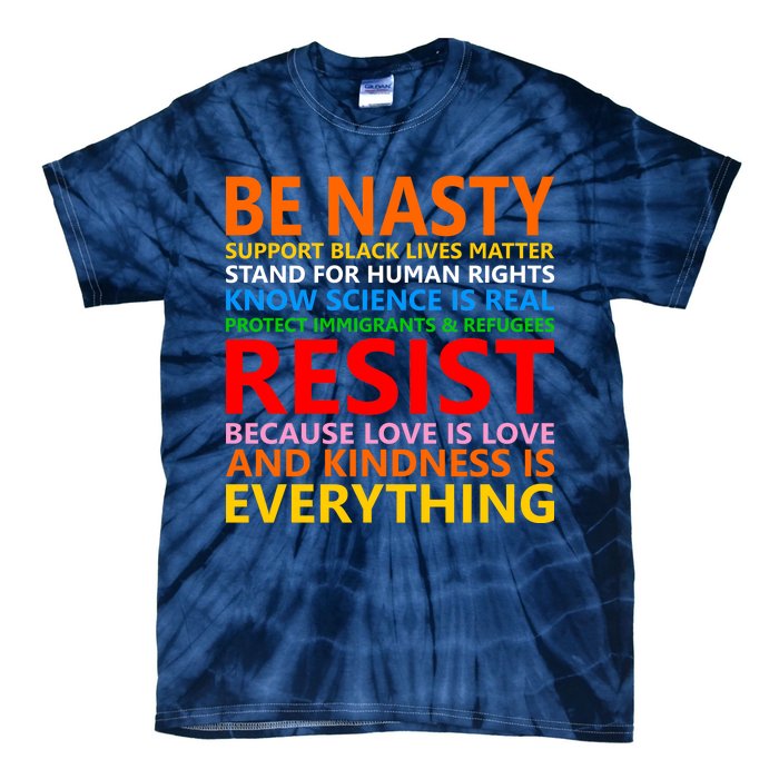 Love Is Love Kindness Is Everything Be Nasty Resist Protest Tie-Dye T-Shirt