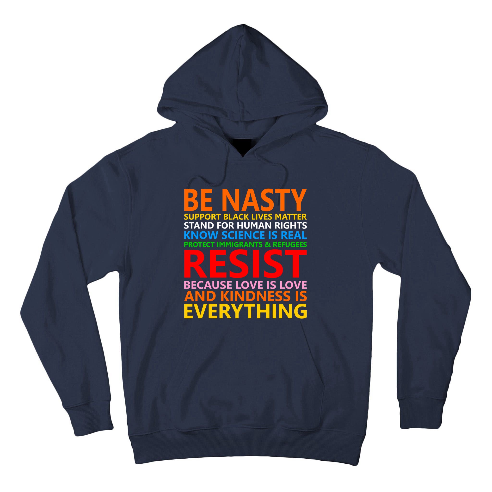 Love Is Love Kindness Is Everything Be Nasty Resist Protest Tall Hoodie