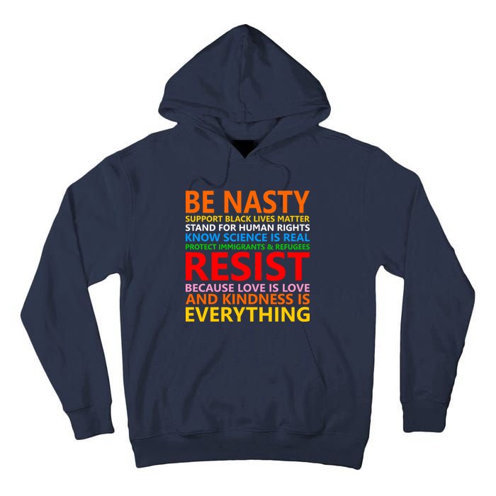 Love Is Love Kindness Is Everything Be Nasty Resist Protest Tall Hoodie