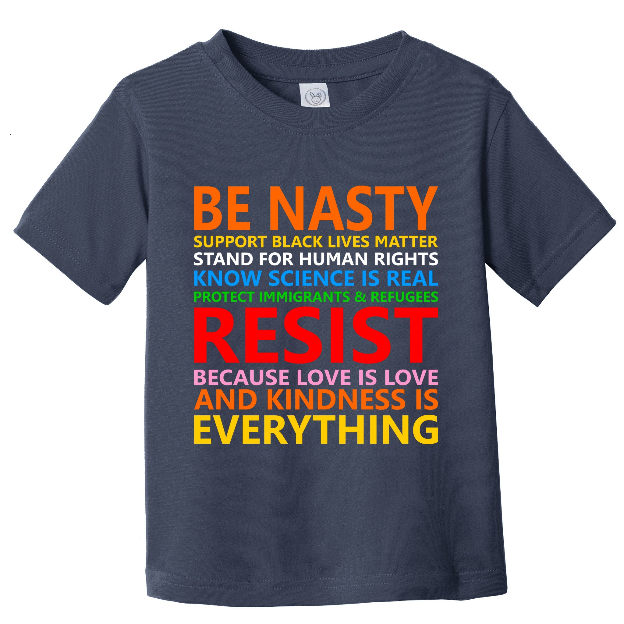 Love Is Love Kindness Is Everything Be Nasty Resist Protest Toddler T-Shirt