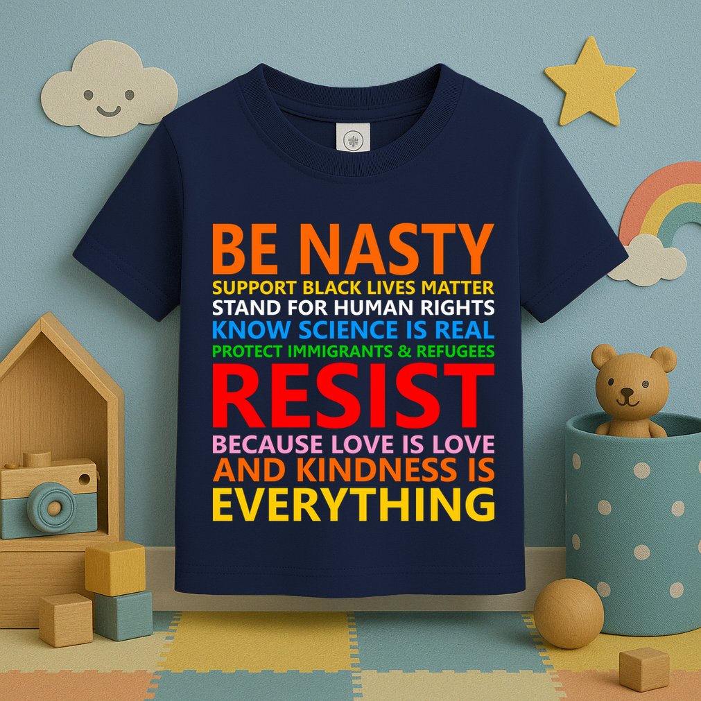 Love Is Love Kindness Is Everything Be Nasty Resist Protest Toddler T-Shirt