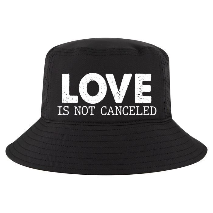 Love Is Not Canceled Cool Comfort Performance Bucket Hat