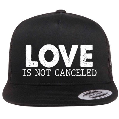 Love Is Not Canceled Flatbill Hat