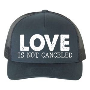 Love Is Not Canceled Yupoong Adult 5-Panel Trucker Hat