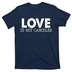 Love Is Not Canceled T-Shirt