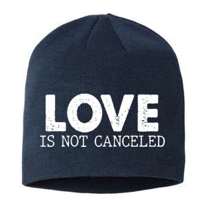 Love Is Not Canceled Sustainable Beanie