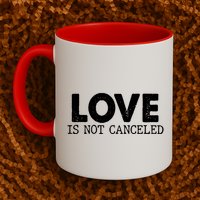 Love Is Not Canceled Mug