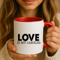 Love Is Not Canceled Mug