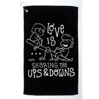 Love Is Sharing The Ups And Downs Golf Towel