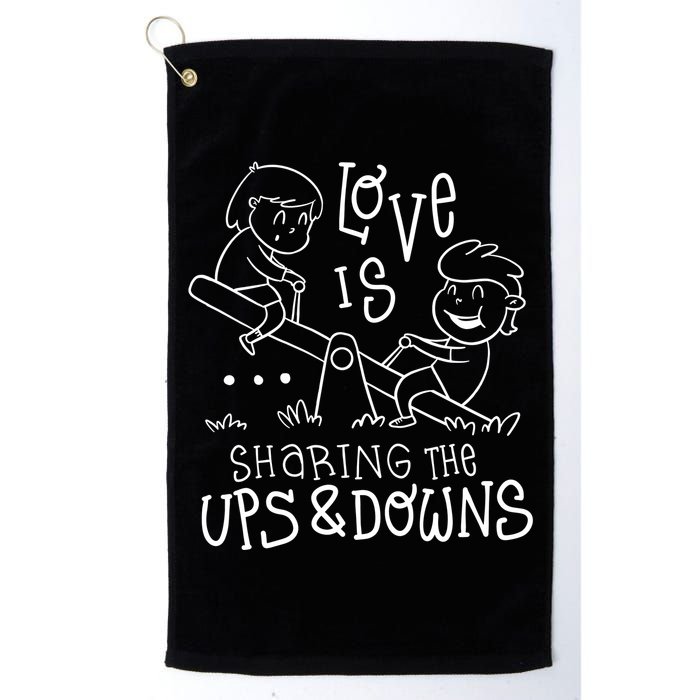 Love Is Sharing The Ups And Downs Golf Towel