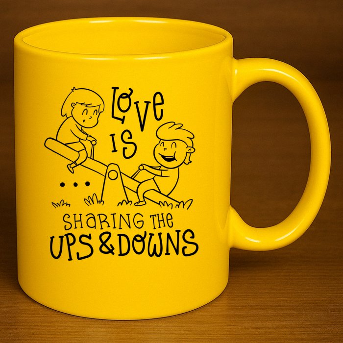 Love Is Sharing The Ups And Downs 11oz C Handle Ceramic Mug