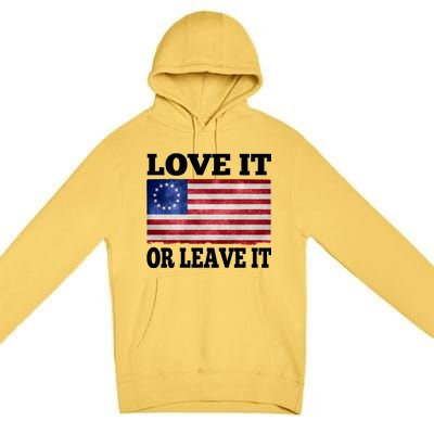 Love It Or Leave It Betsy Ross Flag Premium Pullover Hoodie