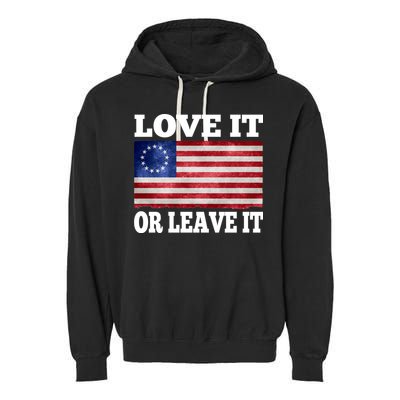 Love It Or Leave It Betsy Ross Flag Garment-Dyed Fleece Hoodie