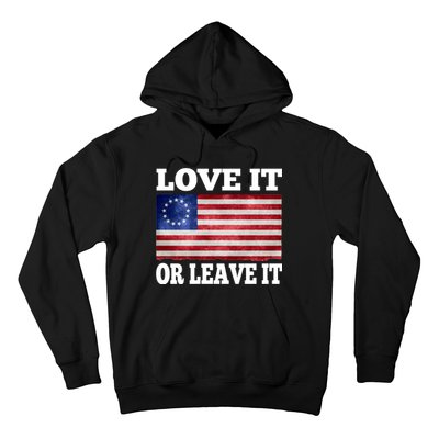 Love It Or Leave It Betsy Ross Flag Hoodie