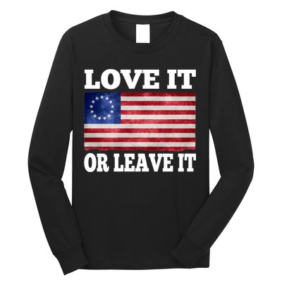 Love It Or Leave It Betsy Ross Flag Long Sleeve Shirt