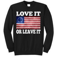 Love It Or Leave It Betsy Ross Flag Sweatshirt