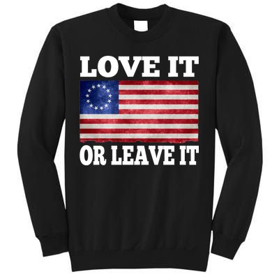 Love It Or Leave It Betsy Ross Flag Sweatshirt