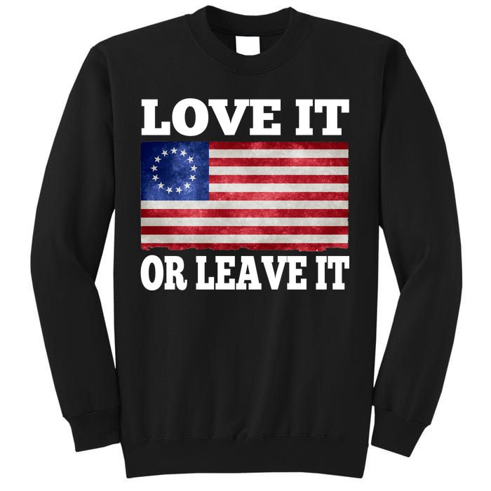 Love It Or Leave It Betsy Ross Flag Sweatshirt