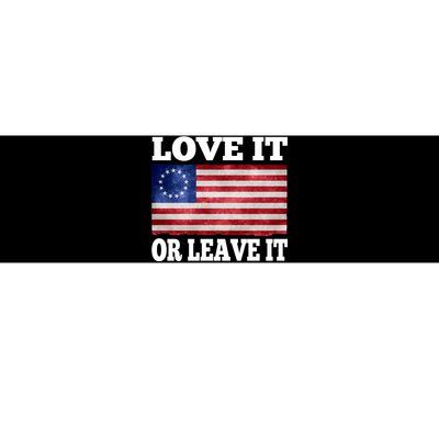 Love It Or Leave It Betsy Ross Flag Bumper Sticker