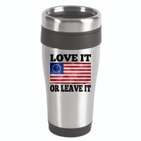 Love It Or Leave It Betsy Ross Flag 16oz Travel Tumbler