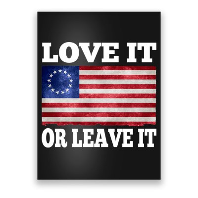 Love It Or Leave It Betsy Ross Flag Poster