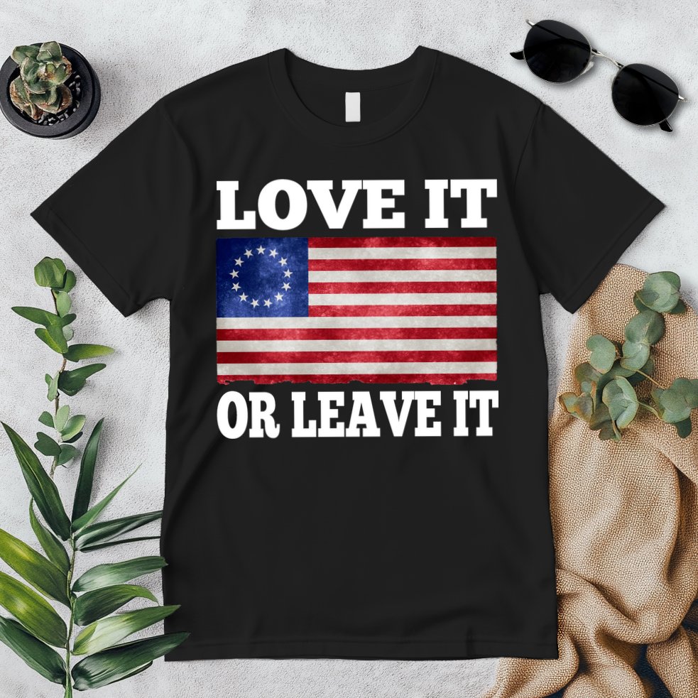 Love It Or Leave It Betsy Ross Flag Premium T-Shirt