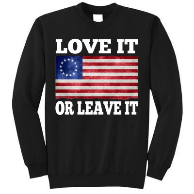 Love It Or Leave It Betsy Ross Flag Tall Sweatshirt