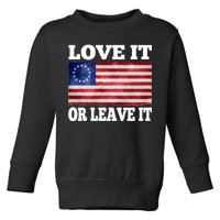 Love It Or Leave It Betsy Ross Flag Toddler Sweatshirt