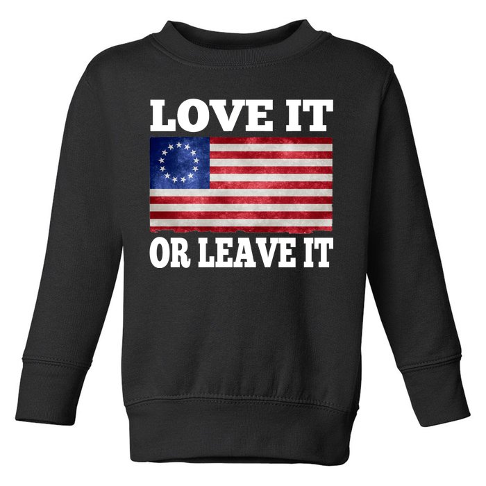 Love It Or Leave It Betsy Ross Flag Toddler Sweatshirt