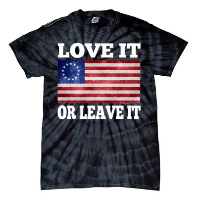 Love It Or Leave It Betsy Ross Flag Tie-Dye T-Shirt