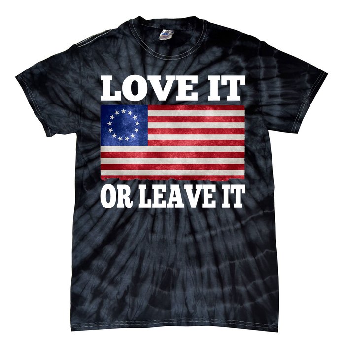 Love It Or Leave It Betsy Ross Flag Tie-Dye T-Shirt