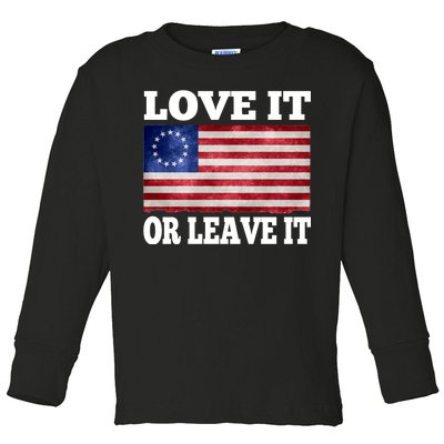 Love It Or Leave It Betsy Ross Flag Toddler Long Sleeve Shirt