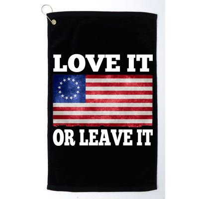 Love It Or Leave It Betsy Ross Flag Platinum Collection Golf Towel