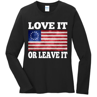 Love It Or Leave It Betsy Ross Flag Ladies Long Sleeve Shirt