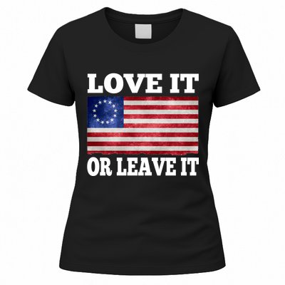 Love It Or Leave It Betsy Ross Flag Women's T-Shirt